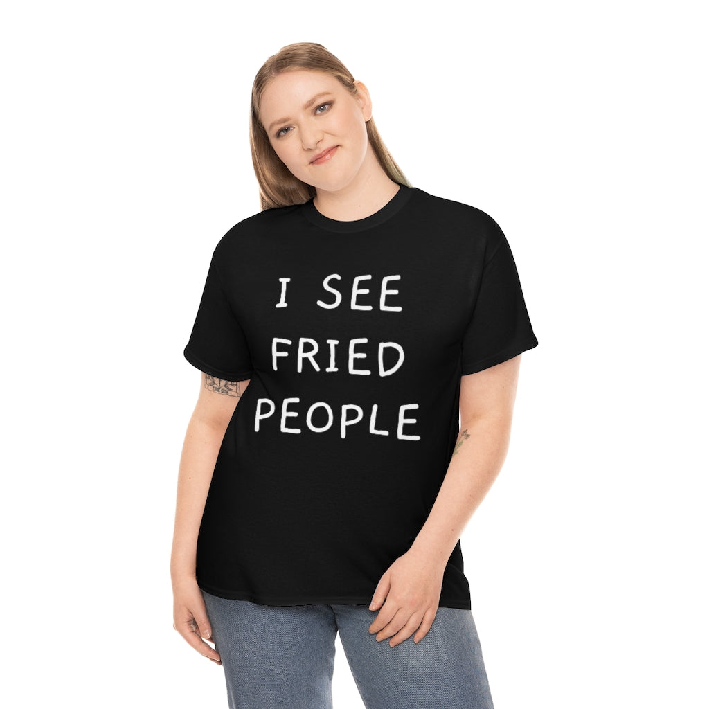 "Fried People" T-Shirt