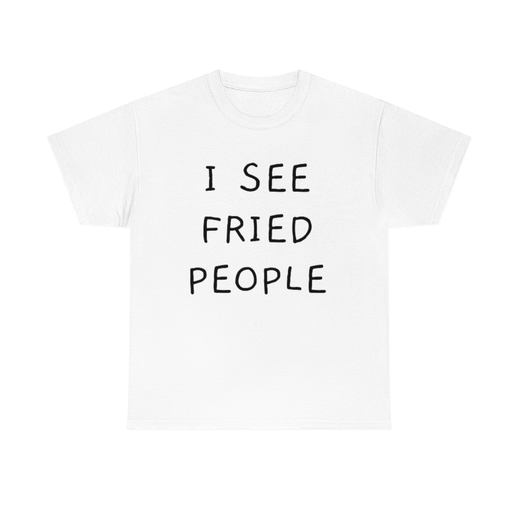 "Fried People" T-Shirt