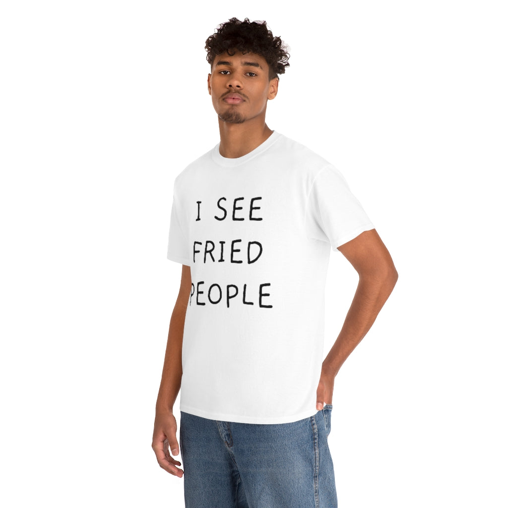 "Fried People" T-Shirt