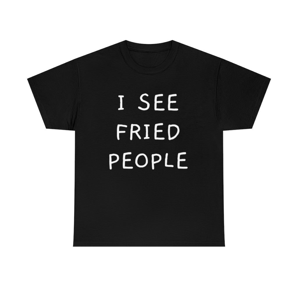 "Fried People" T-Shirt